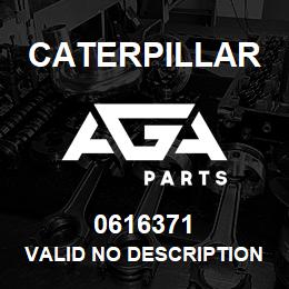 0616371 Caterpillar VALID NO DESCRIPTION | AGA Parts