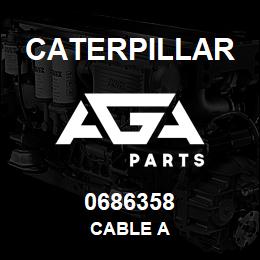 0686358 Caterpillar CABLE A | AGA Parts