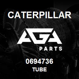 0694736 Caterpillar TUBE | AGA Parts