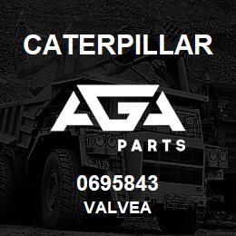 0695843 Caterpillar VALVEA | AGA Parts