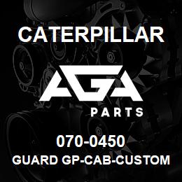 070-0450 Caterpillar GUARD GP-CAB-CUSTOM | AGA Parts