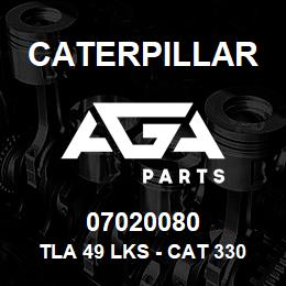 07020080 Caterpillar TLA 49 LKS - CAT 330 | AGA Parts