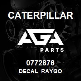 0772876 Caterpillar DECAL RAYGO | AGA Parts