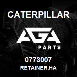 0773007 Caterpillar RETAINER,HA | AGA Parts