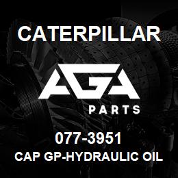 077-3951 Caterpillar CAP GP-HYDRAULIC OIL FILLER | AGA Parts