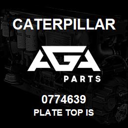 0774639 Caterpillar PLATE TOP IS | AGA Parts