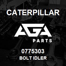 0775303 Caterpillar BOLT IDLER | AGA Parts