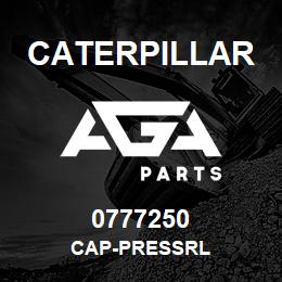 0777250 Caterpillar CAP-PRESSRL | AGA Parts