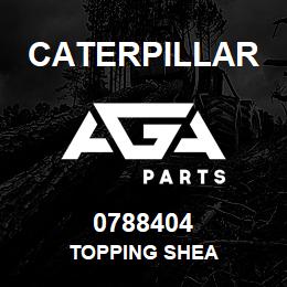 0788404 Caterpillar TOPPING SHEA | AGA Parts