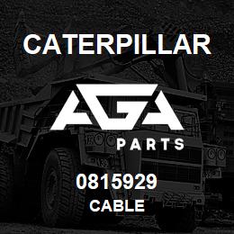 0815929 Caterpillar CABLE | AGA Parts