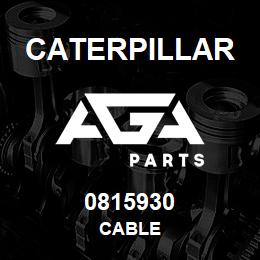 0815930 Caterpillar CABLE | AGA Parts