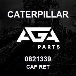 0821339 Caterpillar CAP RET | AGA Parts