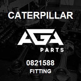 0821588 Caterpillar FITTING | AGA Parts