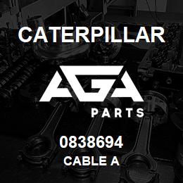 0838694 Caterpillar CABLE A | AGA Parts