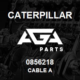 0856218 Caterpillar CABLE A | AGA Parts
