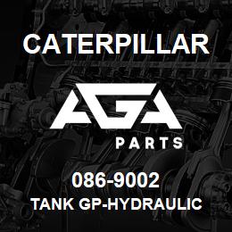 086-9002 Caterpillar TANK GP-HYDRAULIC | AGA Parts