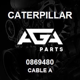 0869480 Caterpillar CABLE A | AGA Parts