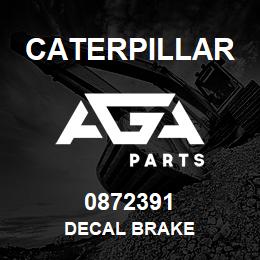 0872391 Caterpillar DECAL BRAKE | AGA Parts