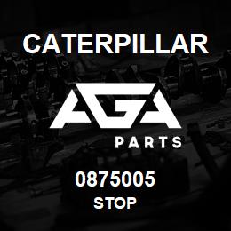 0875005 Caterpillar STOP | AGA Parts