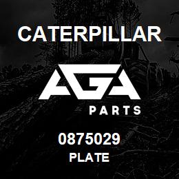 0875029 Caterpillar PLATE | AGA Parts