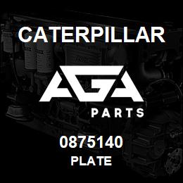 0875140 Caterpillar PLATE | AGA Parts