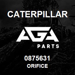 0875631 Caterpillar ORIFICE | AGA Parts