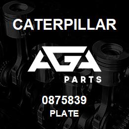 0875839 Caterpillar PLATE | AGA Parts