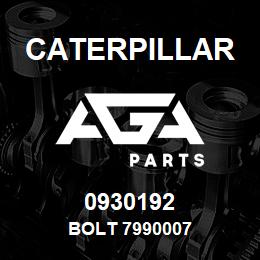 0930192 Caterpillar BOLT 7990007 | AGA Parts