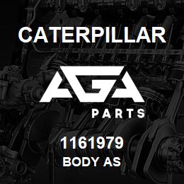 1161979 Caterpillar BODY AS | AGA Parts