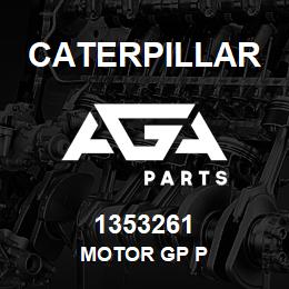 1353261 Caterpillar MOTOR GP P | AGA Parts