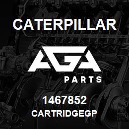 1467852 Caterpillar CARTRIDGEGP | AGA Parts