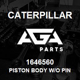 1646560 Caterpillar PISTON BODY W/O PIN | AGA Parts