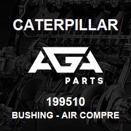 199510 Caterpillar Bushing - Air Compressor | AGA Parts