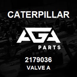 2179036 Caterpillar VALVE A | AGA Parts