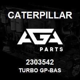2303542 Caterpillar TURBO GP-BAS | AGA Parts