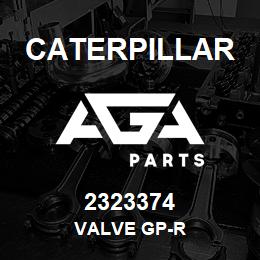 2323374 Caterpillar VALVE GP-R | AGA Parts