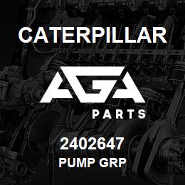 2402647 Caterpillar PUMP GRP | AGA Parts