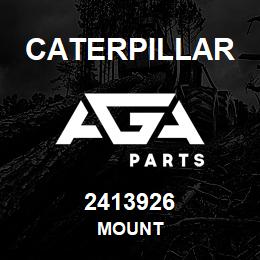 2413926 Caterpillar MOUNT | AGA Parts