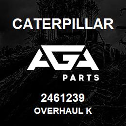2461239 Caterpillar OVERHAUL K | AGA Parts