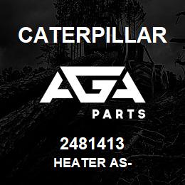2481413 Caterpillar HEATER AS- | AGA Parts