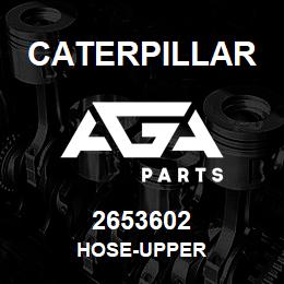 2653602 Caterpillar HOSE-UPPER | AGA Parts
