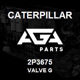 2P3675 Caterpillar VALVE G | AGA Parts