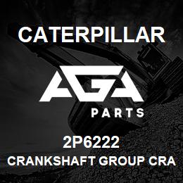 2P6222 Caterpillar CRANKSHAFT GROUP CRANKSHAFT GROUP | AGA Parts