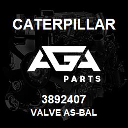 3892407 Caterpillar VALVE AS-BAL | AGA Parts