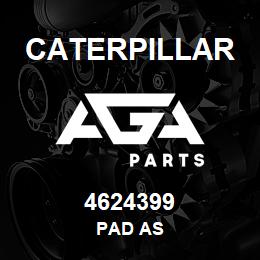 4624399 Caterpillar PAD AS | AGA Parts