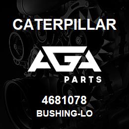 4681078 Caterpillar BUSHING-LO | AGA Parts