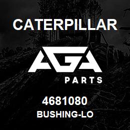 4681080 Caterpillar BUSHING-LO | AGA Parts