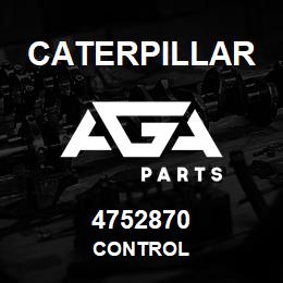 4752870 Caterpillar CONTROL | AGA Parts