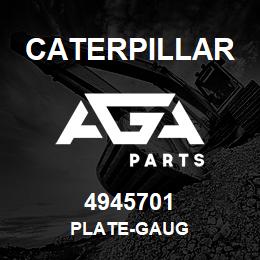 4945701 Caterpillar PLATE-GAUG | AGA Parts