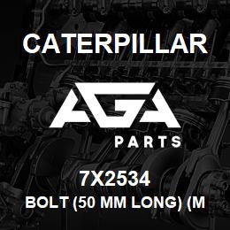 7X2534 Caterpillar BOLT (50 MM LONG) (M6X1.0X50MM) | AGA Parts